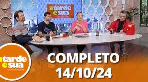 A Tarde é Sua (14/10/24) | Completo