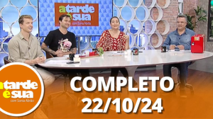 A Tarde é Sua (22/10/24) | Completo