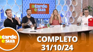 A Tarde é Sua (31/10/24) | Completo