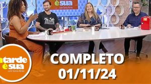 A Tarde é Sua (01/11/24) | Completo