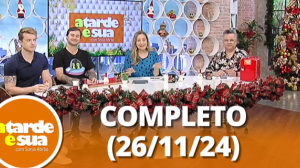 A Tarde é Sua 26/11/24) | Completo