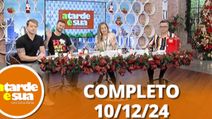 A Tarde é Sua (10/12/24) | Completo