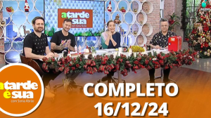 A Tarde é Sua (16/12/24) | Completo