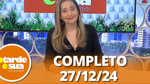 A Tarde é Sua: Rita Cadillac (27/12/24) | Completo