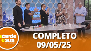 A Tarde é Sua (09/05/25) | Completo