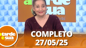 A Tarde é Sua (27/05/25) | Completo