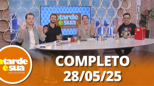 A Tarde é Sua (28/05/25) | Completo