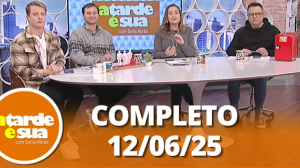 A Tarde é Sua (12/06/25) | Completo