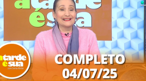 A Tarde é Sua (04/07/25) | Completo
