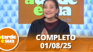 A Tarde é Sua (01/08/25) | Completo
