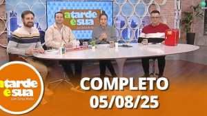 A Tarde é Sua (05/08/25) | Completo