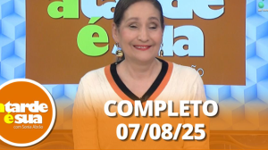 A Tarde é Sua (07/08/25) | Completo