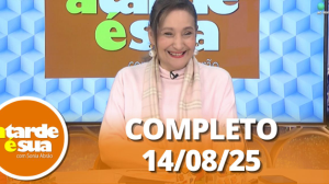 A Tarde é Sua (14/08/25) | Completo