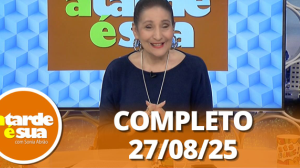 A Tarde é Sua (27/08/25) | Completo