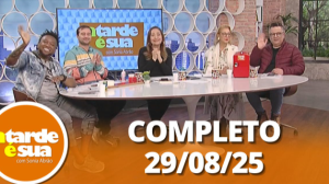 A Tarde é Sua (29/08/25) | Completo