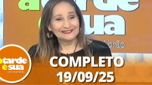 A Tarde é Sua (22/09/25) | Completo