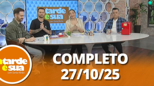 A Tarde é Sua (27/10/25) | Completo