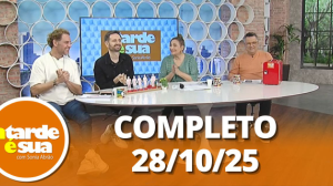 A Tarde é Sua (28/10/25) | Completo