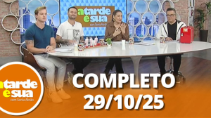 A Tarde é Sua (29/10/25) | Completo