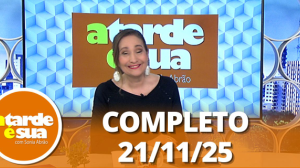A Tarde é Sua (21/11/25) | Completo