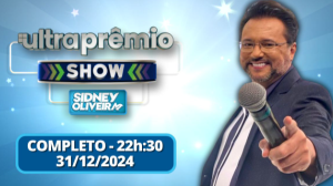 Ultra Prêmio Show - Sidney Oliveira | COMPLETO | 31/12/24