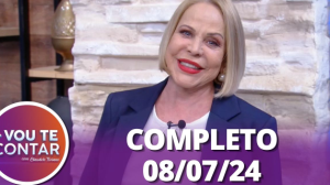 Vou te Contar (08/07/24) | Completo