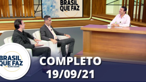 Brasil Que Faz (19/09/21) | Completo