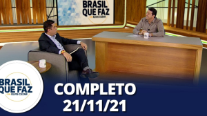 Brasil Que Faz (21/11/21) | Completo
