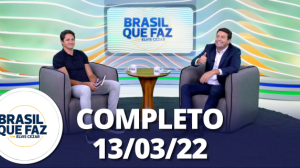 Brasil Que Faz: Ex-jogador Edmílson (13/03/22) | Completo