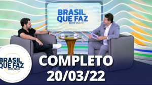 Brasil Que Faz: Samuel Pereira (20/03/22) | Completo