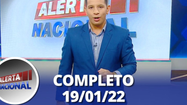 Alerta Nacional (19/01/22) | Completo
