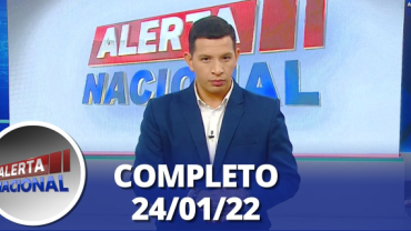 Alerta Nacional (24/01/22) | Completo