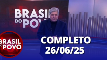 Brasil do Povo (26/06/2025) | Completo