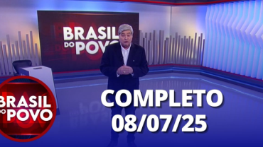 Brasil do Povo (08/07/2025) | Completo