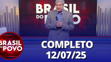 Brasil do Povo (12/07/25) | Completo