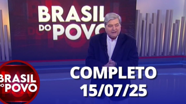 Brasil do Povo (15/07/2025) | Completo