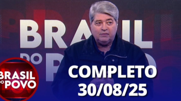 Brasil do Povo (30/08/2025) | Completo