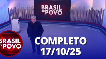 Brasil do Povo (17/10/25) | Completo