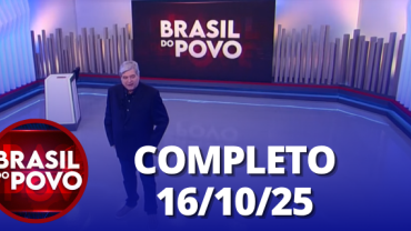 Brasil do Povo (16/10/25) | Completo