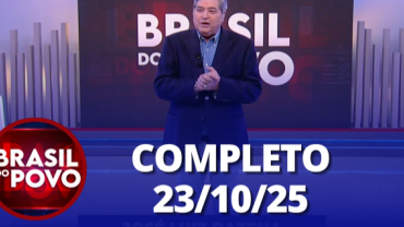 Brasil do Povo (23/10/25) | Completo