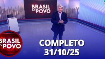 Brasil do Povo (31/10/25) | Completo