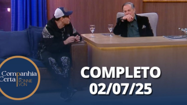 Companhia Certa: Sérgio Mallandro - Parte 2 (02/07/25) | Completo