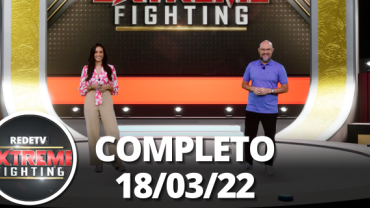 Extreme Fighting (18/03/22) | Completo