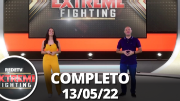 Extreme Fighting (13/05/22) | Completo
