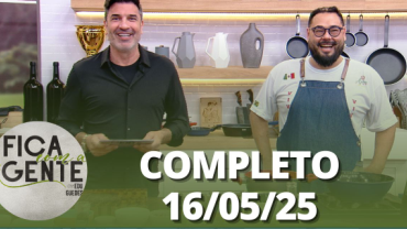 Fica com a Gente (16/05/25) | Completo