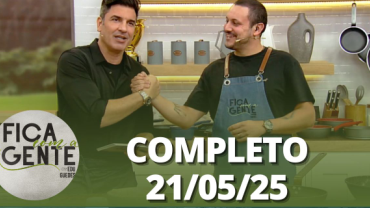 Fica com a Gente (21/05/25) | Completo