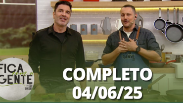 Fica com a Gente (04/06/25) | Completo
