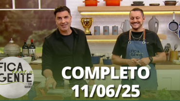 Fica com a Gente (11/06/25) | Completo
