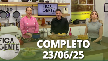 Fica com a Gente (23/06/25) | Completo