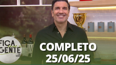 Fica com a Gente (25/06/25) | Completo